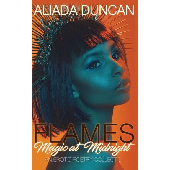 Flames: Magic At Midnight  Paperback  1653801603 9781653801602 Aliada Duncan