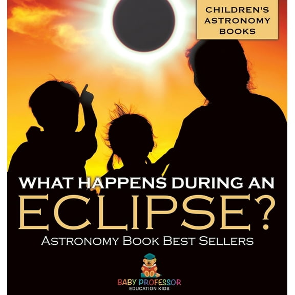 What Happens During An Eclipse? Astronomy Book Best Sellers Children's Astronomy Books, (Hardcover)