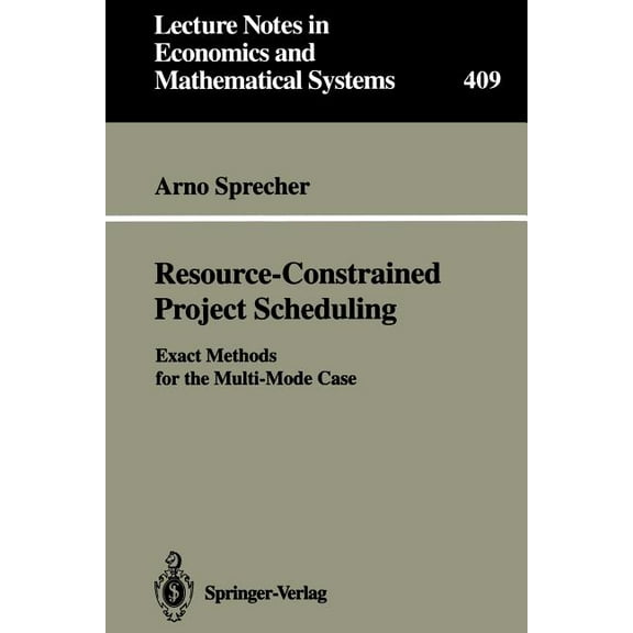 Lecture Notes in Economic and Mathematic Resource-Constrained Project Scheduling: Exact Methods for the Multi-Mode Case, Book 409, (Paperback)