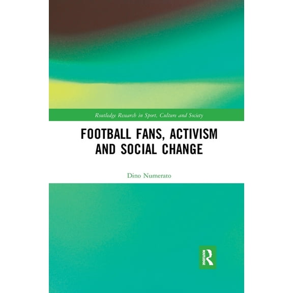 Routledge Research in Sport, Culture and Football Fans, Activism and Social Change, (Paperback)
