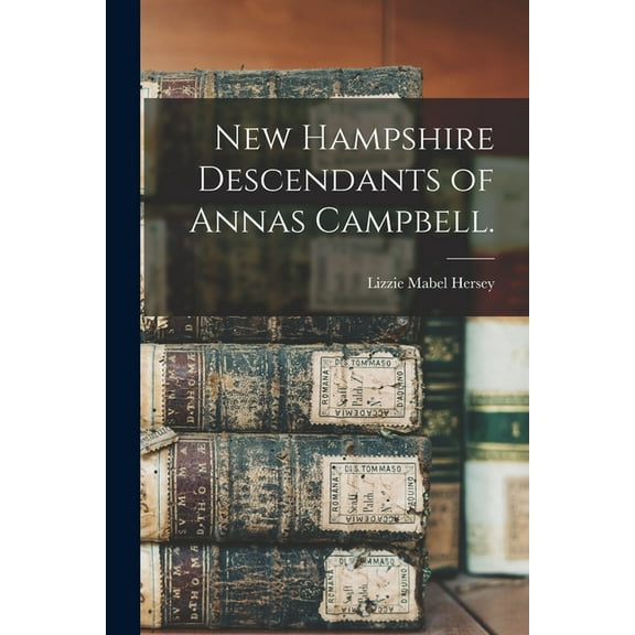 New Hampshire Descendants of Annas Campbell., (Paperback)