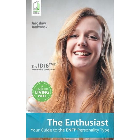 The Enthusiast: Your Guide to the ENFP Personality Type, (Paperback)