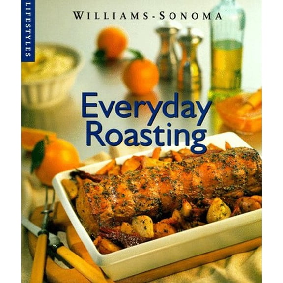 Pre-Owned Everyday Roasting (Hardcover) by Janeen A Sarlin, Chuck Williams