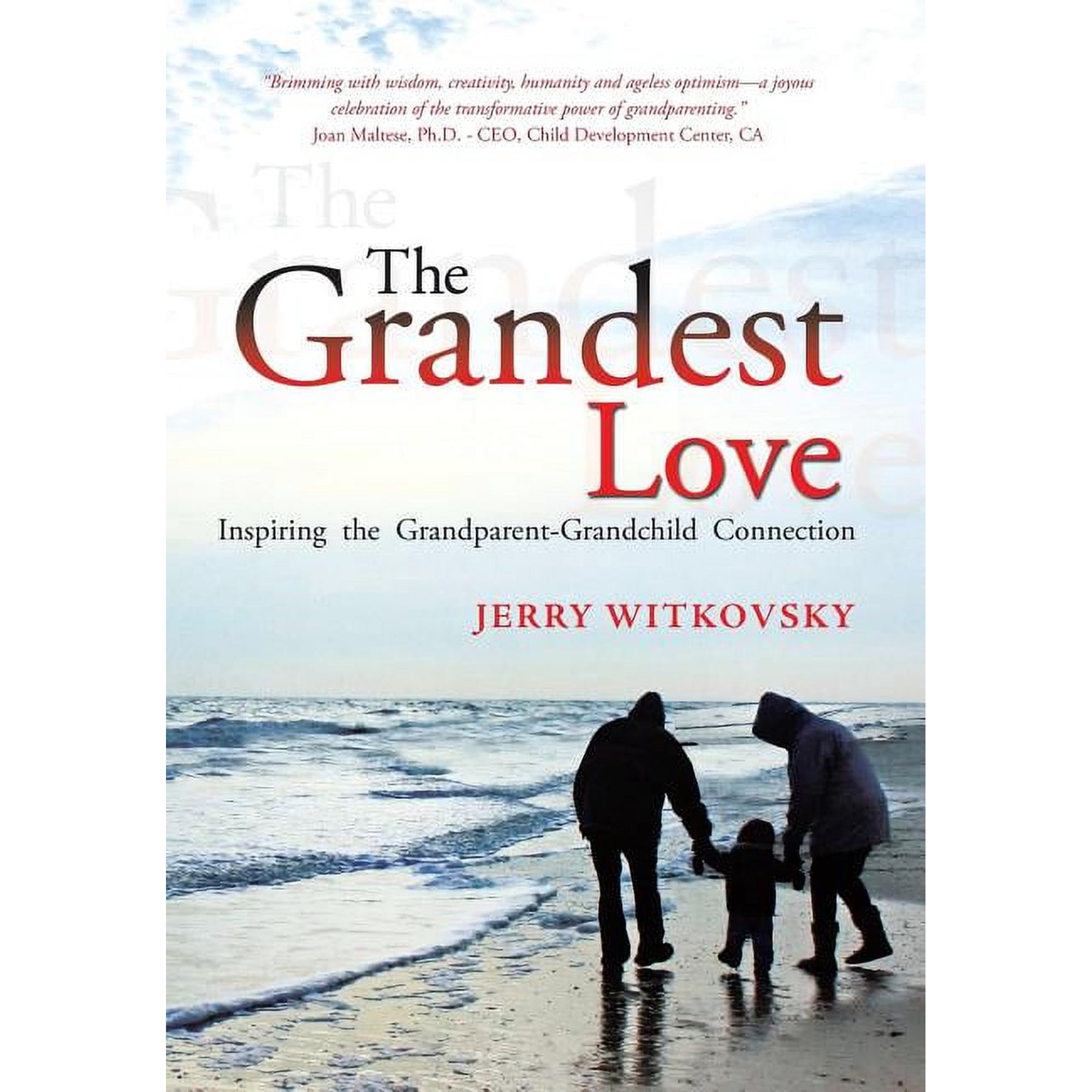 The Grandest Love: Inspiring the Grandparent-Grandchild Connection, (Hardcover)