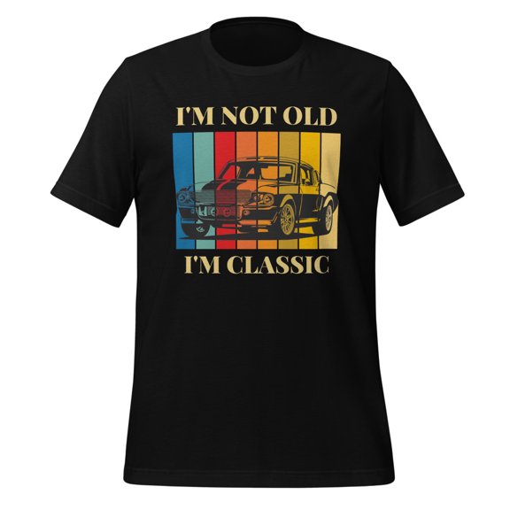 I'm Not Old I'm Classic Shirt Mustang GT500 Shirt I’m Not Old I’m Classic Mustang Shirt Funny Car Shirt, Classic Dad Shirt Father’s Day Shirt Car Lovers Shirt (Black, S)