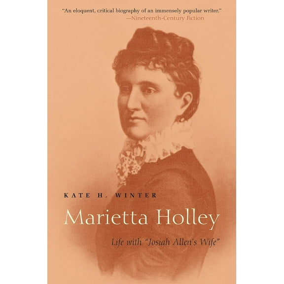 New York State Marietta Holley: Life with Josiah Allen's Wife, (Paperback)