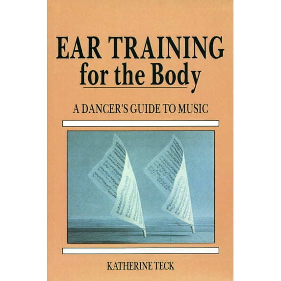 Pre-Owned Ear Training for the Body: A Dancer's Guide to Music (Paperback) 0871271923 9780871271921
