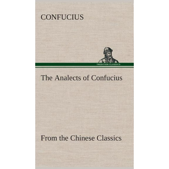 The Analects of Confucius (from the Chinese Classics) (Hardcover)