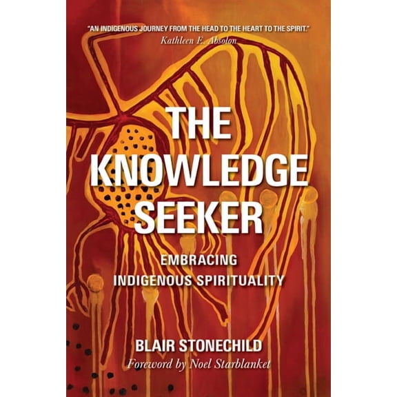 The Knowledge Seeker: Embracing Indigenous Spirituality, (Paperback)