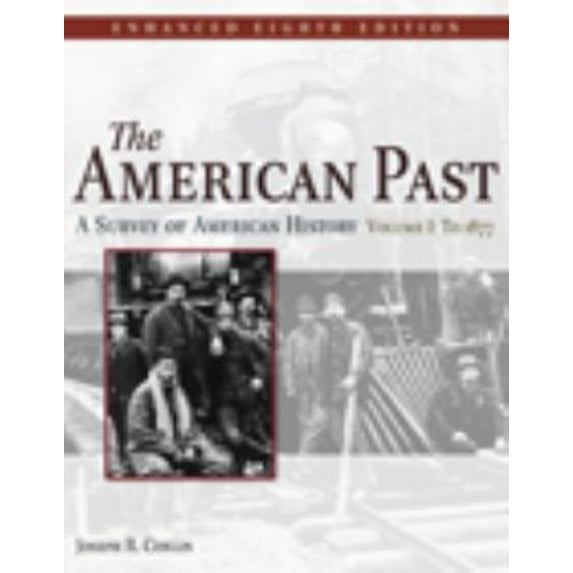 Pre-Owned The American Past: A Survey of American History, Enhanced Edition, Volume I (Paperback) 0495566101 9780495566106