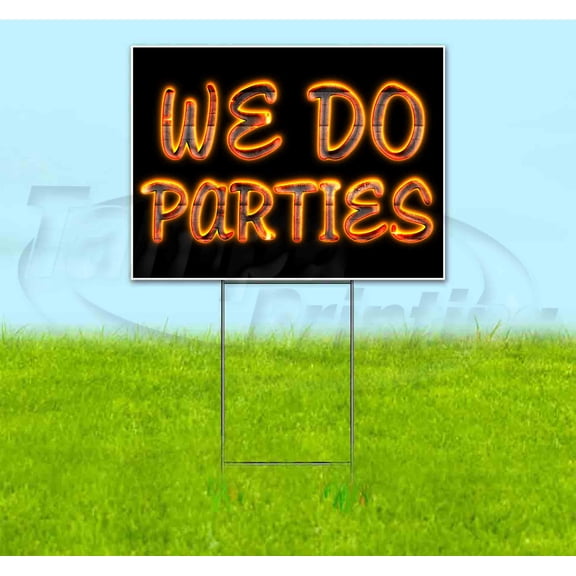 We Do Parties (18" x 24") Yard Sign, Includes Metal Step Stake