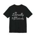 thumbnail image 3 of You literally mean figuratively funny English teacher humor Unisex T-shirt, 3 of 7