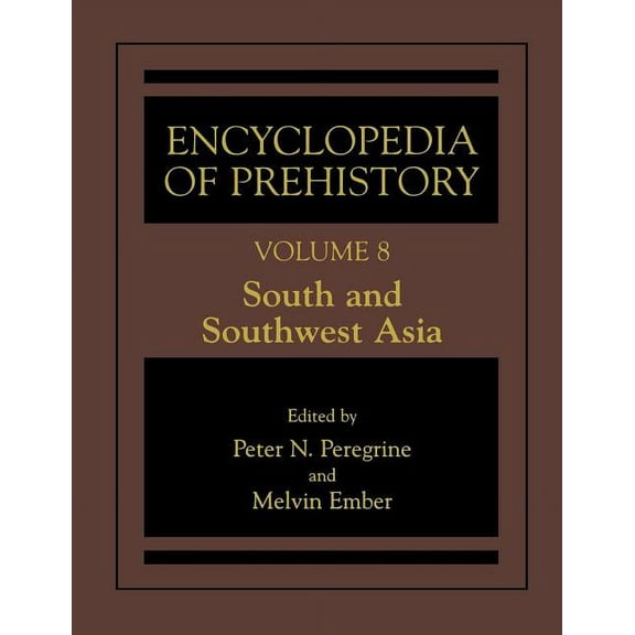 Encyclopedia of Prehistory: Volume 8: South and Southwest Asia, (Hardcover)
