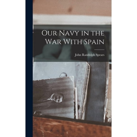 Our Navy in the war With Spain, (Hardcover)