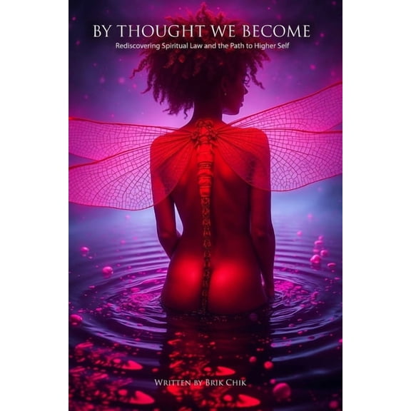 By Thought We Become: Rediscovering Spiritual Law and The Path To Higher Self, (Paperback)
