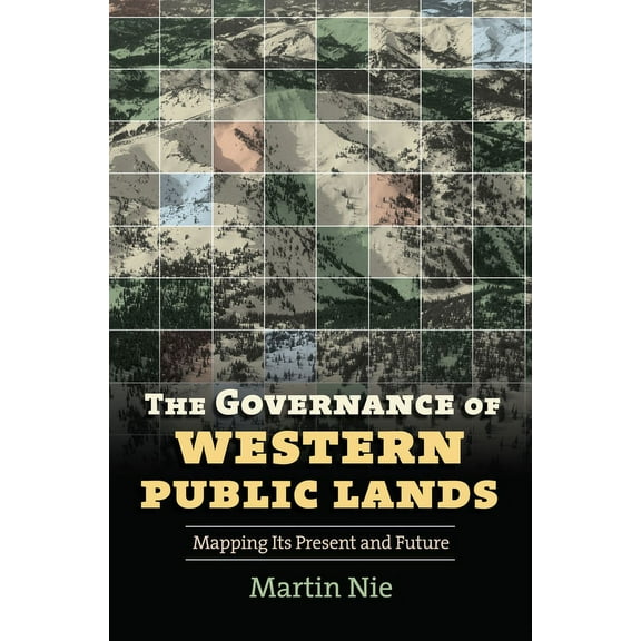 Governance of Western Public Lands: Mapping Its Present and Future, (Paperback)