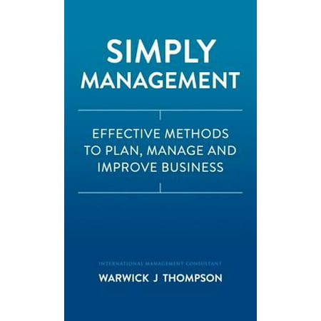 Simply Management: Effective Methods to Plan, Manage, and Improve Businesses -