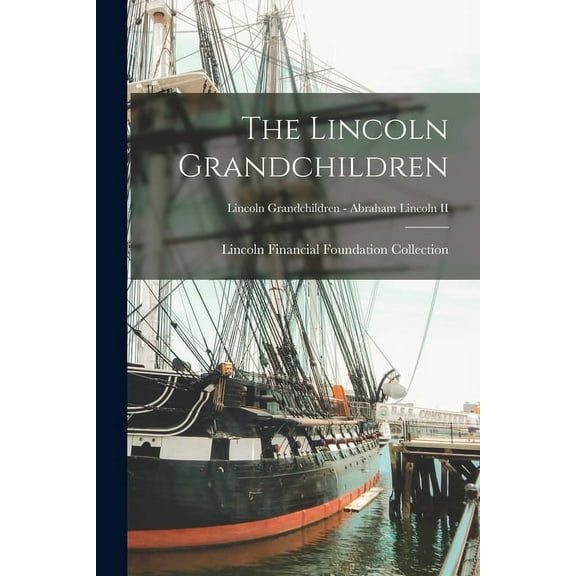 The Lincoln Grandchildren; Lincoln Grandchildren - Abraham Lincoln II (Paperback)