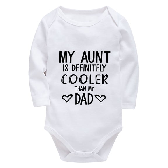 My Aunt Is Definitely Cooler Than My Dad Baby Romper Neutral Long Sleeve Baby Boy Going Home Outfit Newborn Summer White Bab