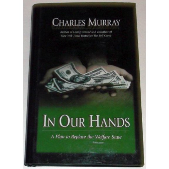 Pre-Owned In Our Hands : A Plan To Replace The Welfare State, 9780844742236, 0844742236, Hardcover,