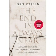 DAN CARLIN The End Is Always Near (Hardcover)
