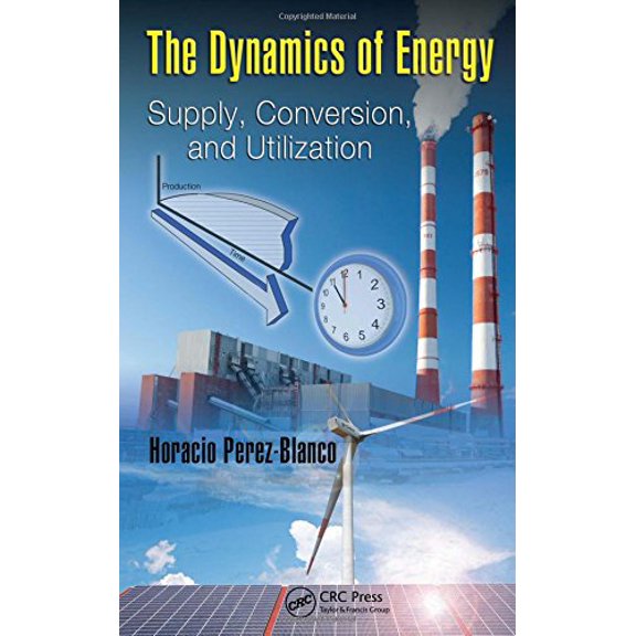 Pre-Owned The Dynamics of Energy: Supply, Conversion, and Utilization (Hardcover) 1420076884 9781420076882