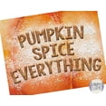 thumbnail image 1 of 5x7" Pumpkin Spice Everything Art Print Unframed, 1 of 2
