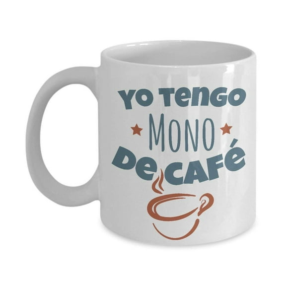 Yo Tengo Mono De Café Coffee & Tea Gift Mug for Spanish Speaking People, Mexican and Hispanic Women