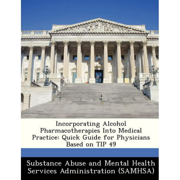 Incorporating Alcohol Pharmacotherapies Into Medical Practice : Quick Guide for Physicians Based on Tip 49