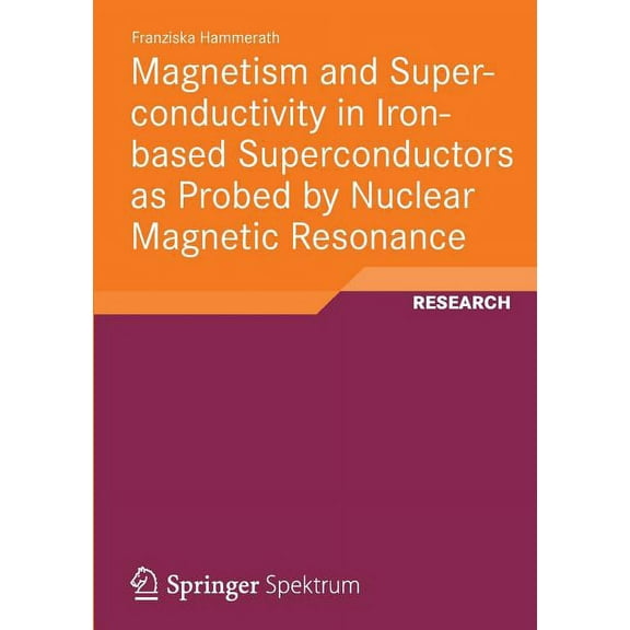 Magnetism and Superconductivity in Iron-Based Superconductors as Probed by Nuclear Magnetic Resonance, (Paperback)