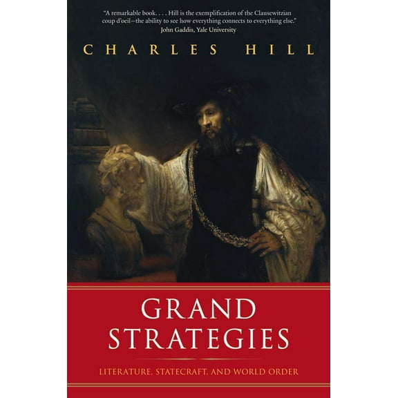 Grand Strategies : Literature, Statecraft, and World Order (Paperback)