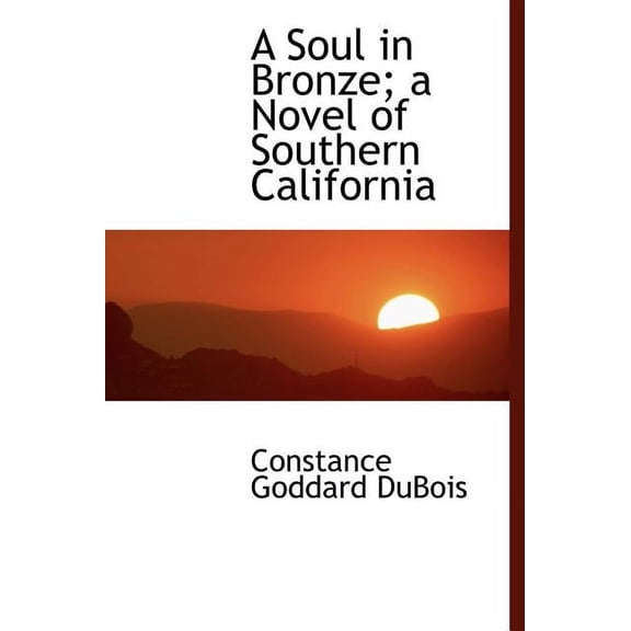 A Soul in Bronze; A Novel of Southern California (Hardcover)