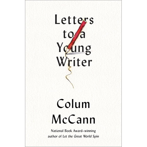 Pre-Owned Letters to a Young Writer: Some Practical and Philosophical Advice (Hardcover) 0399590803 9780399590801