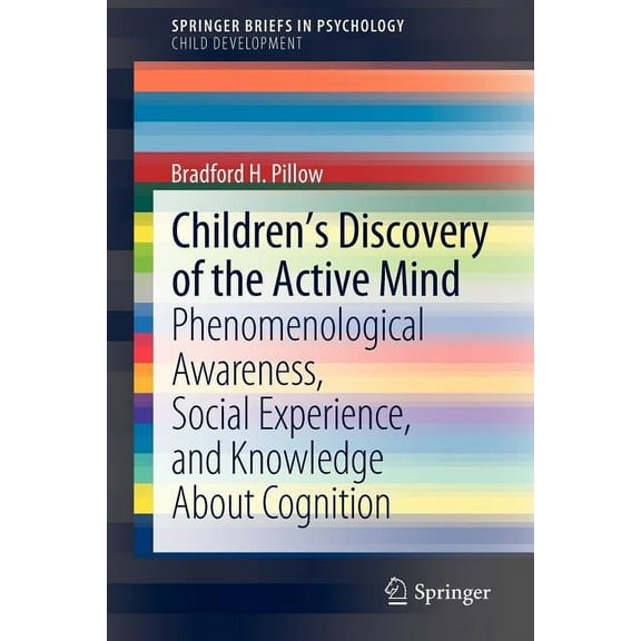 Children's Discovery of the Active Mind: Phenomenological Awareness, Social Experience, and Knowledge about Cognition, (Paperback)