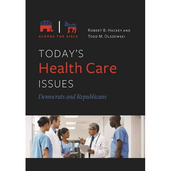 Today's Health Care Issues: Democrats and Republicans, (Hardcover)