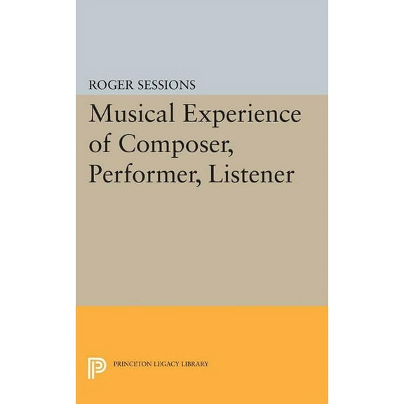 Princeton Legacy Library Musical Experience of Composer, Performer, Listener, Book 1609, (Paperback)