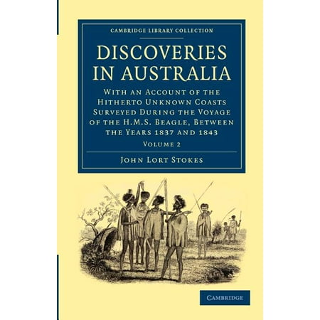 Discoveries in Australia : With an Account of the Hitherto Unknown Coasts Surveyed During the Voyage of the HMS Beagle, Between the Years 1837 and 1843 (Paperback)