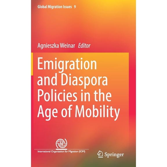 Global Migration Issues Emigration and Diaspora Policies in the Age of Mobility, Book 9, (Hardcover)