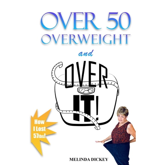 Over 50 Overweight and Over It!, (Paperback)