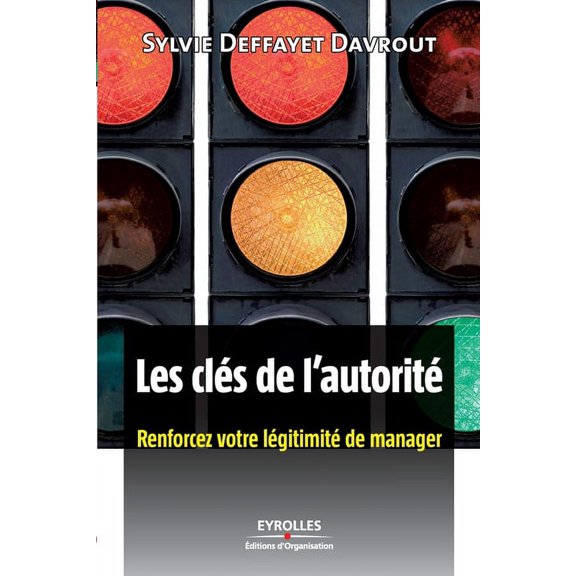 Les clés de l'autorité: Renforcez votre légitimité de manager (Paperback)