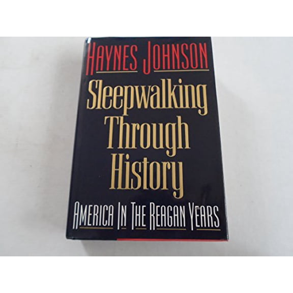 Pre-Owned Sleepwalking Through History: America in the Reagan Years (Hardcover) 0393029379 9780393029376