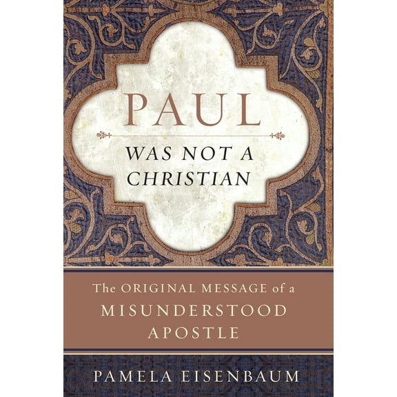 Pre-Owned Paul Was Not a Christian: The Original Message of a Misunderstood Apostle (Hardcover) 0060722916 9780060722913