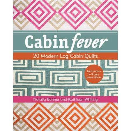 Cabin Fever : 20 Modern Log Cabin Quilts (Best Log Cabin Kits Reviews)