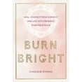 thumbnail image 1 of Pre-Owned Burn Bright: Heal Yourself from Burnout and Live with Presence, Purpose & Peace (Hardcover) 1631067117 9781631067112, 1 of 1