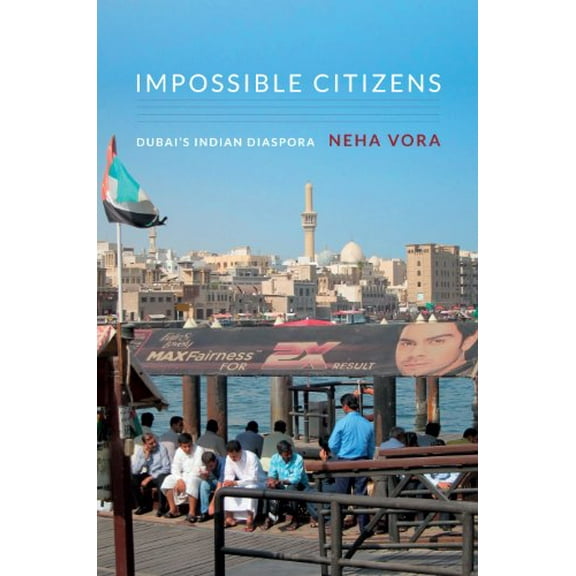 Pre-Owned Impossible Citizens: Dubai's Indian Diaspora (Paperback) 0822353938 9780822353935
