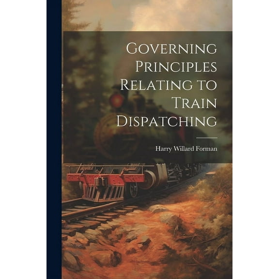 Governing Principles Relating to Train Dispatching (Paperback)