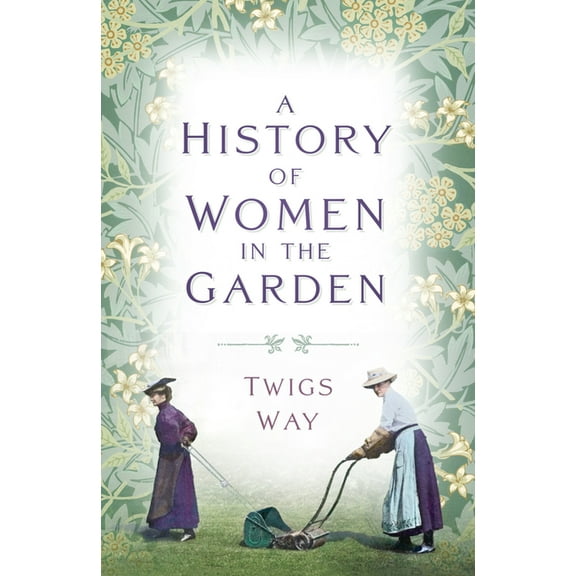A History of Women in the Garden, (Paperback)