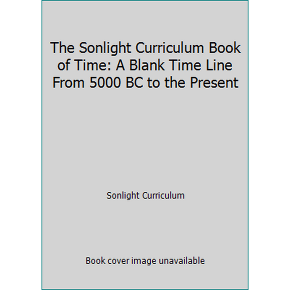 Pre-Owned The Sonlight Curriculum Book of Time: A Blank Time Line From 5000 BC to the Present (Unknown) 1887840249 9781887840248