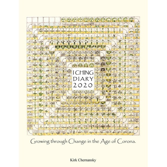 I Ching Diary: Growing Through Change in the Age of Corona. (Paperback)