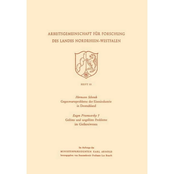 Arbeitsgemeinschaft FÃ¼r Forschung Des La Gegenwartsprobleme Der Eisenindustrie in Deutschland. GelÃ¶ste Und UngelÃ¶ste Probleme Im GieÃereiwesen, Book 35, (Paperback)